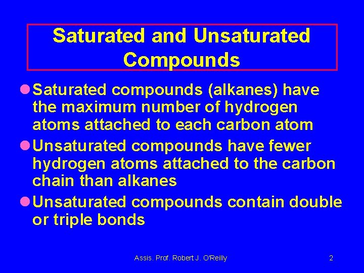 Saturated and Unsaturated Compounds l Saturated compounds (alkanes) have the maximum number of hydrogen