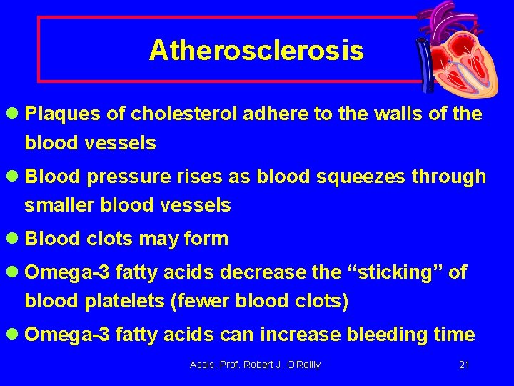Atherosclerosis l Plaques of cholesterol adhere to the walls of the blood vessels l