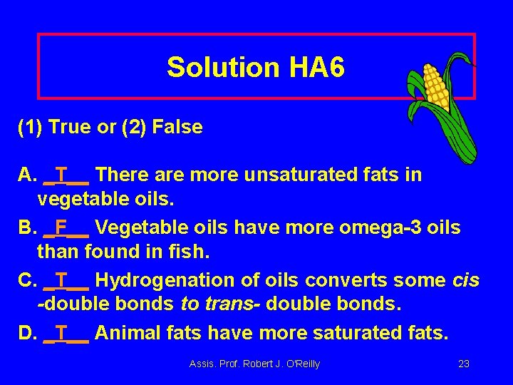 Solution HA 6 (1) True or (2) False A. _T__ There are more unsaturated