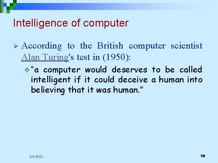 Intelligence of computer Ø According to the British computer scientist Alan Turing's test in Intelligence of computer Ø According to the British computer scientist Alan Turing's test in