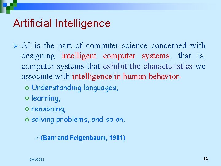 Artificial Intelligence Ø AI is the part of computer science concerned with designing intelligent Artificial Intelligence Ø AI is the part of computer science concerned with designing intelligent