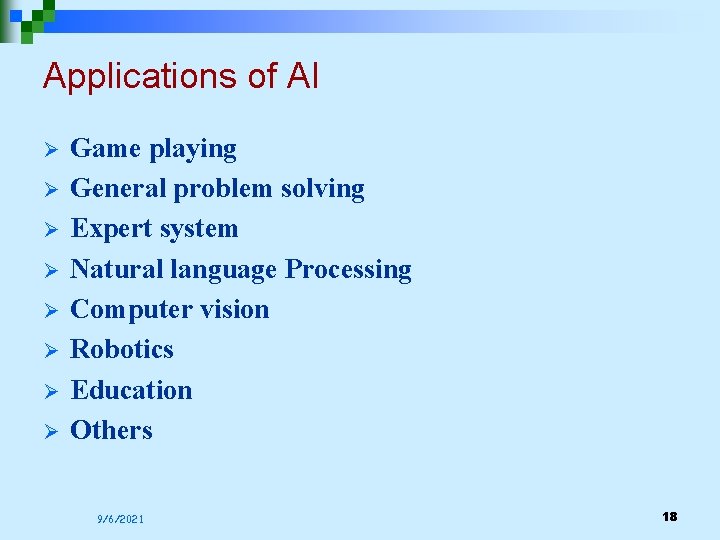 Applications of AI Ø Ø Ø Ø Game playing General problem solving Expert system Applications of AI Ø Ø Ø Ø Game playing General problem solving Expert system