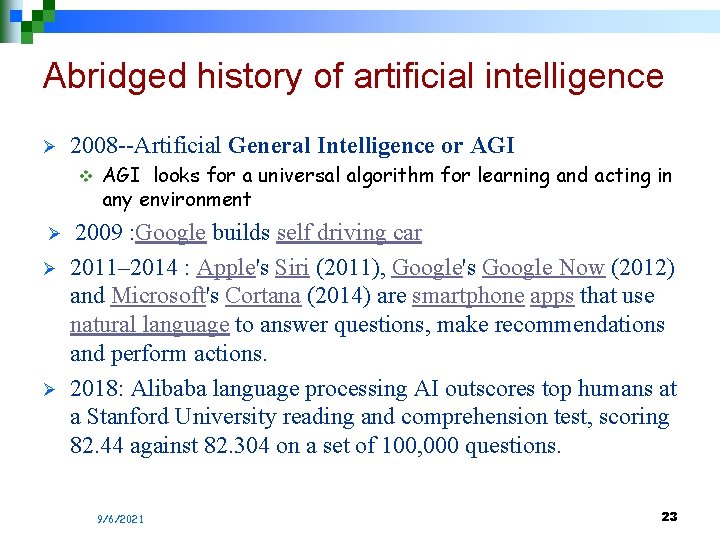 Abridged history of artificial intelligence Ø 2008 --Artificial General Intelligence or AGI v Ø Abridged history of artificial intelligence Ø 2008 --Artificial General Intelligence or AGI v Ø