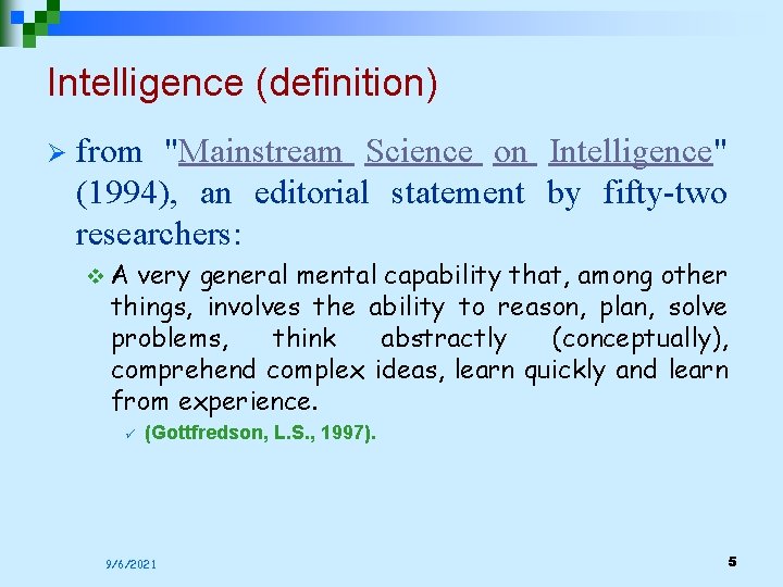 Intelligence (definition) Ø from "Mainstream Science on Intelligence" (1994), an editorial statement by fifty-two Intelligence (definition) Ø from "Mainstream Science on Intelligence" (1994), an editorial statement by fifty-two