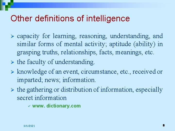 Other definitions of intelligence Ø Ø capacity for learning, reasoning, understanding, and similar forms Other definitions of intelligence Ø Ø capacity for learning, reasoning, understanding, and similar forms