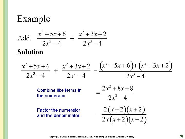 Example Add. Solution Combine like terms in the numerator. Factor the numerator and the