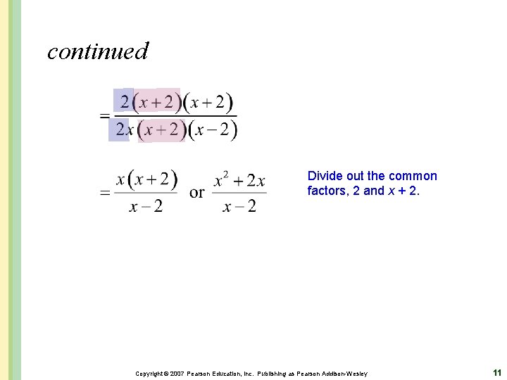 continued Divide out the common factors, 2 and x + 2. Copyright © 2007