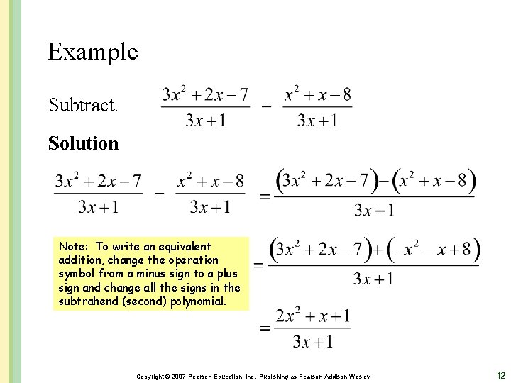 Example Subtract. Solution Note: To write an equivalent addition, change the operation symbol from