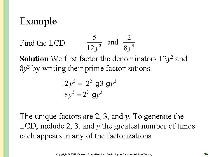 Example Find the LCD. Solution We first factor the denominators 12 y 2 and