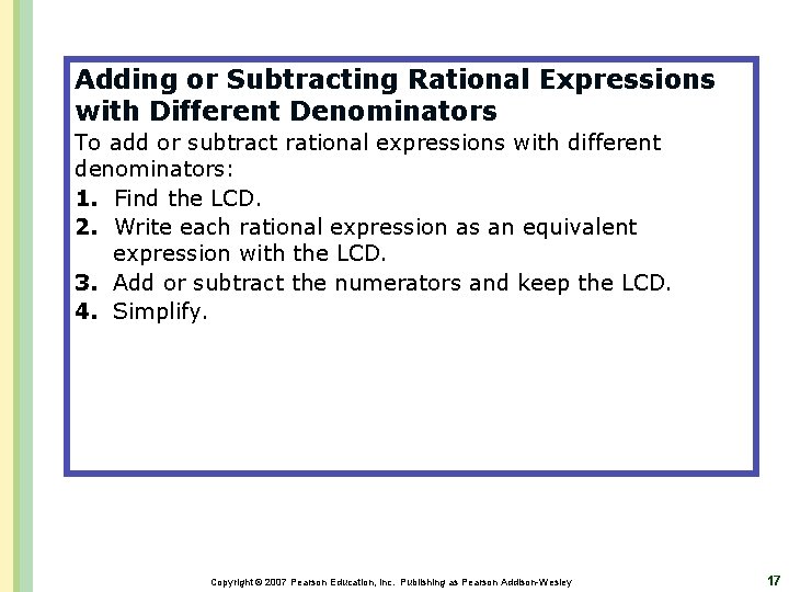 Adding or Subtracting Rational Expressions with Different Denominators To add or subtract rational expressions