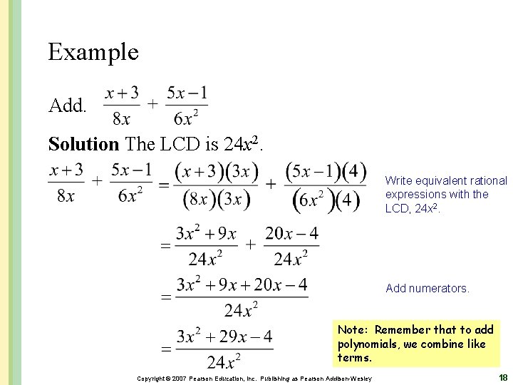 Example Add. Solution The LCD is 24 x 2. Write equivalent rational expressions with