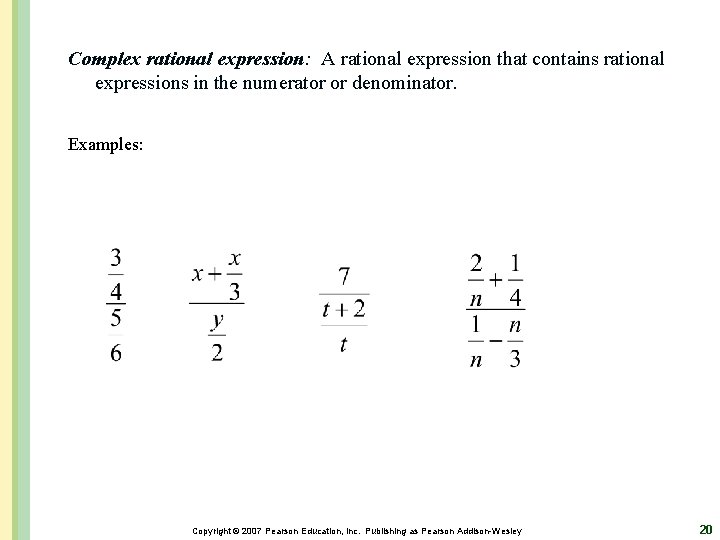 Complex rational expression: A rational expression that contains rational expressions in the numerator or