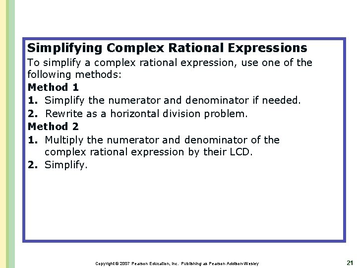 Simplifying Complex Rational Expressions To simplify a complex rational expression, use one of the