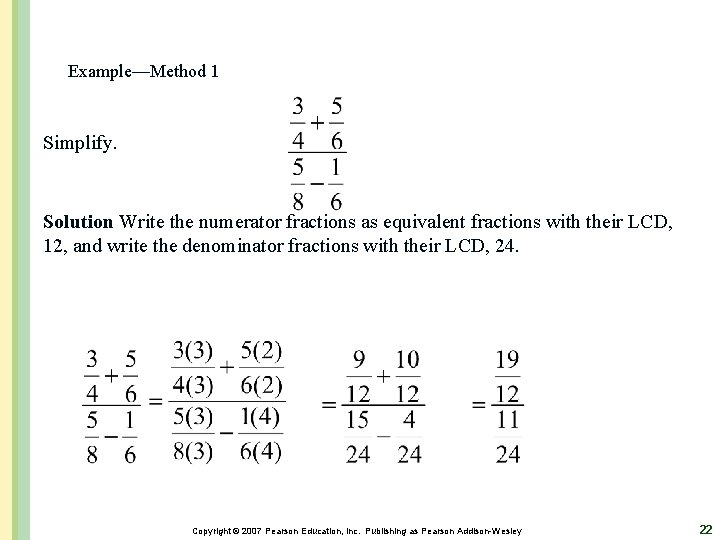 Example—Method 1 Simplify. Solution Write the numerator fractions as equivalent fractions with their LCD,