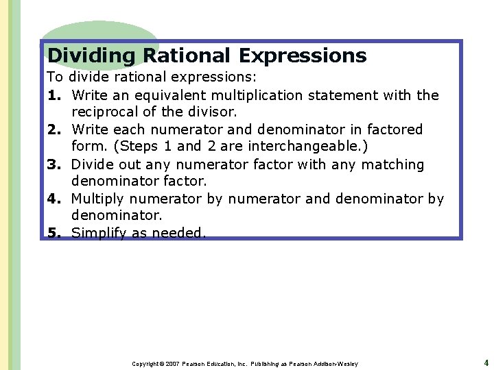 Dividing Rational Expressions To divide rational expressions: 1. Write an equivalent multiplication statement with