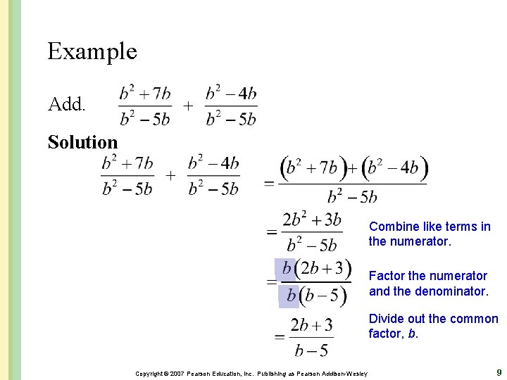 Example Add. Solution Combine like terms in the numerator. Factor the numerator and the