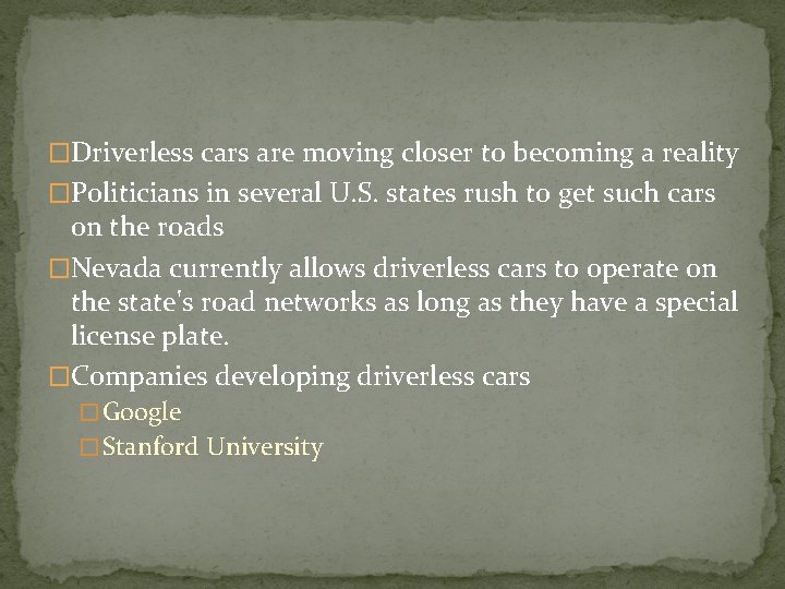 �Driverless cars are moving closer to becoming a reality �Politicians in several U. S.