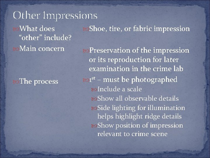 Other Impressions What does “other” include? Main concern The process Shoe, tire, or fabric