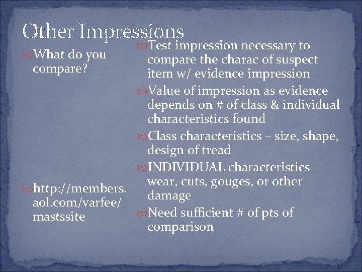Other Impressions What do you Test impression necessary to compare the charac of suspect