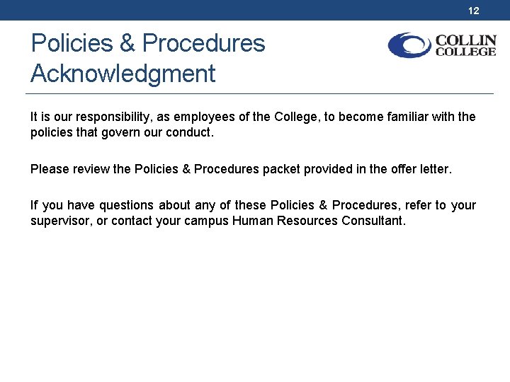 12 Policies & Procedures Acknowledgment It is our responsibility, as employees of the College,