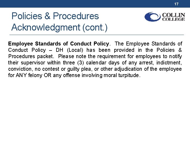 17 Policies & Procedures Acknowledgment (cont. ) Employee Standards of Conduct Policy. The Employee