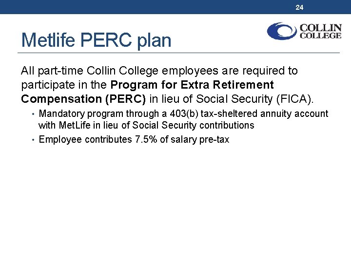 24 Metlife PERC plan All part-time Collin College employees are required to participate in