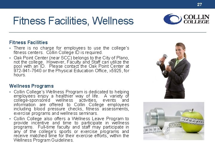 27 Fitness Facilities, Wellness Fitness Facilities • There is no charge for employees to