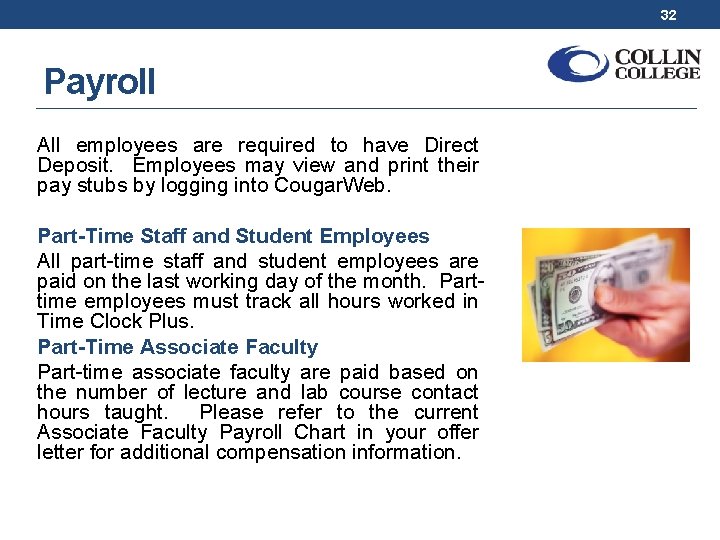 32 Payroll All employees are required to have Direct Deposit. Employees may view and