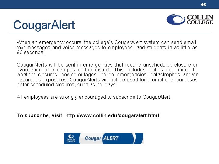 46 Cougar. Alert When an emergency occurs, the college’s Cougar. Alert system can send