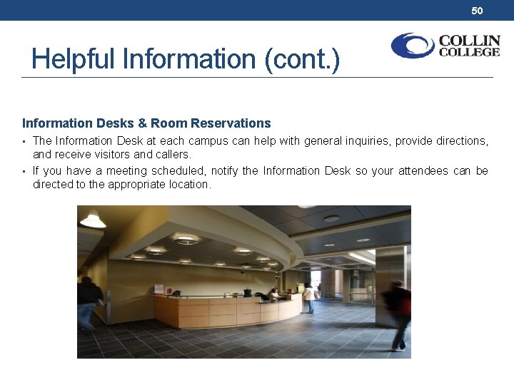 50 Helpful Information (cont. ) Information Desks & Room Reservations • The Information Desk