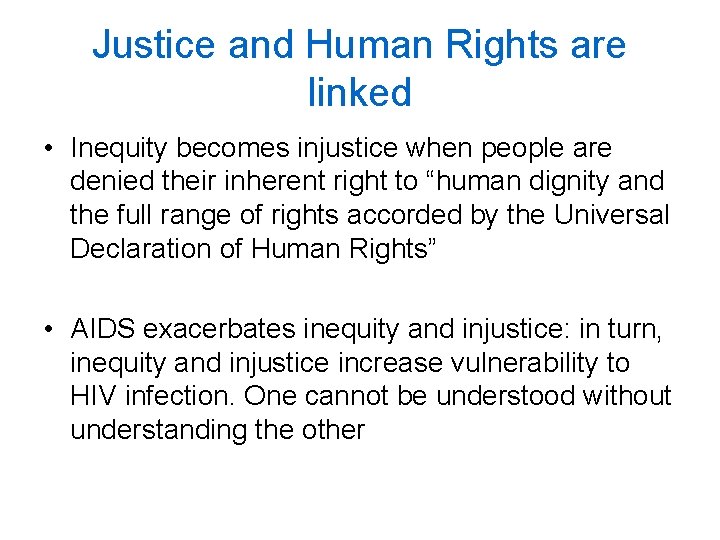 Justice and Human Rights are linked • Inequity becomes injustice when people are denied