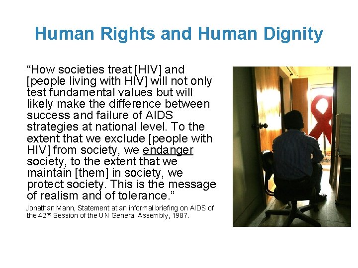 Human Rights and Human Dignity “How societies treat [HIV] and [people living with HIV]