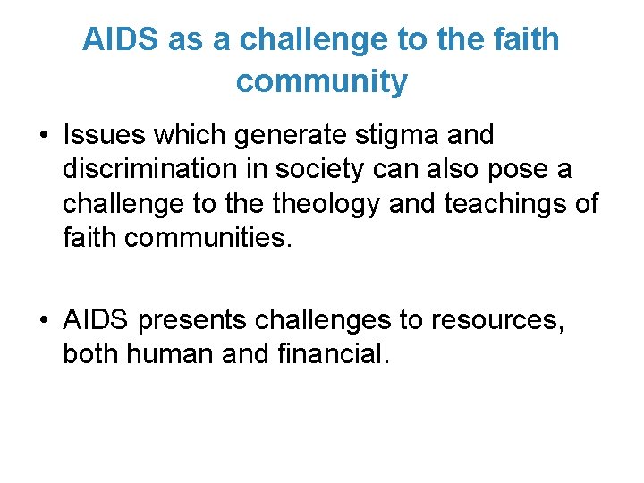 AIDS as a challenge to the faith community • Issues which generate stigma and