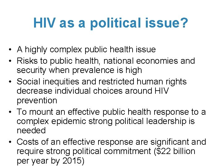 HIV as a political issue? • A highly complex public health issue • Risks