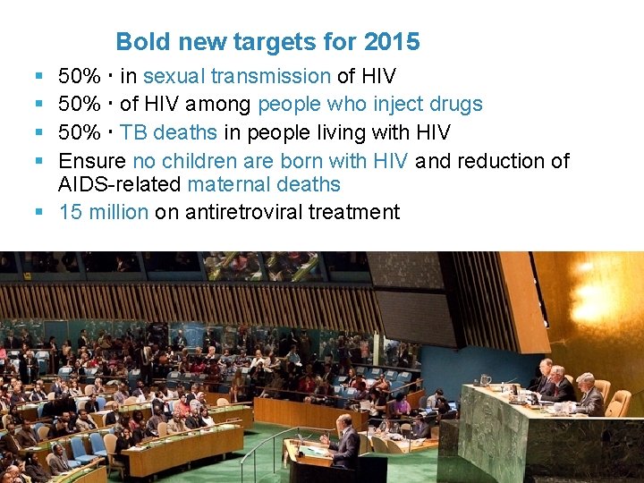Bold new targets for 2015 § § 50% in sexual transmission of HIV 50%
