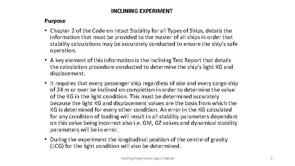 INCLINING EXPERIMENT Purpose • Chapter 2 of the Code on Intact Stability for all