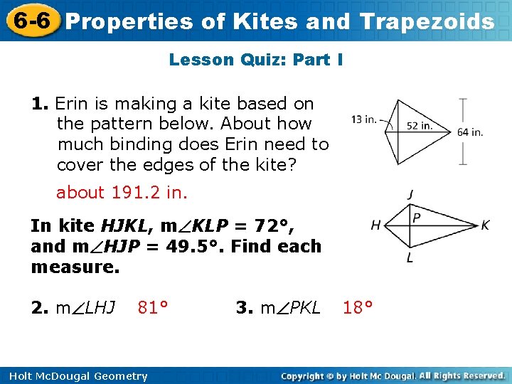 6 -6 Properties of Kites and Trapezoids Lesson Quiz: Part I 1. Erin is