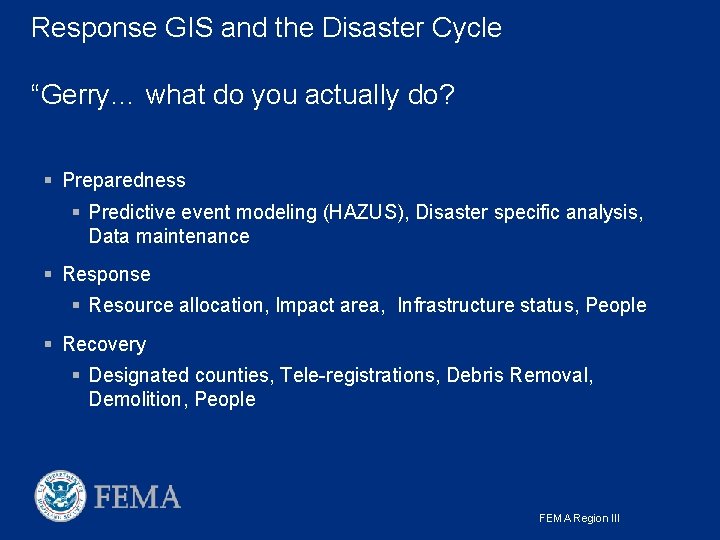Response GIS and the Disaster Cycle “Gerry… what do you actually do? § Preparedness Response GIS and the Disaster Cycle “Gerry… what do you actually do? § Preparedness