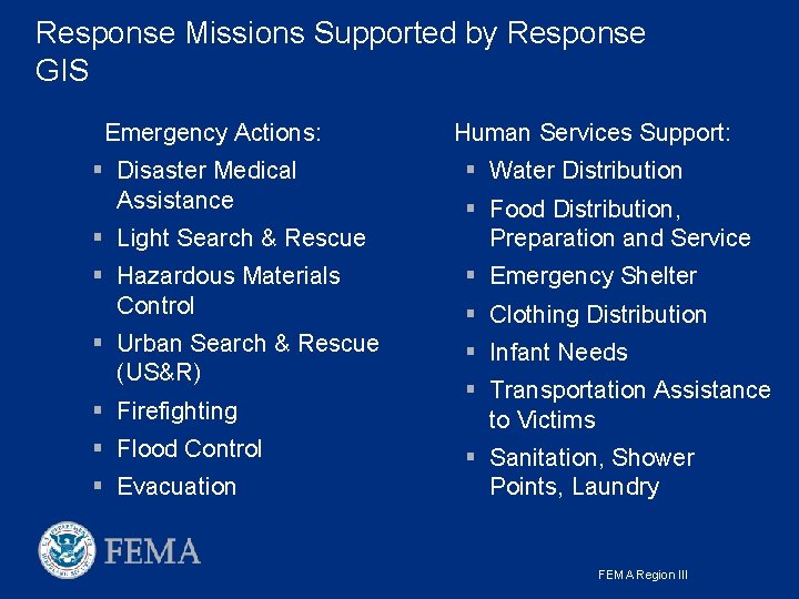 Response Missions Supported by Response GIS Emergency Actions: § Disaster Medical Assistance § Light Response Missions Supported by Response GIS Emergency Actions: § Disaster Medical Assistance § Light