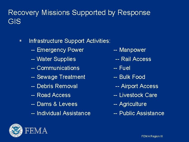 Recovery Missions Supported by Response GIS § Infrastructure Support Activities: -- Emergency Power -- Recovery Missions Supported by Response GIS § Infrastructure Support Activities: -- Emergency Power --