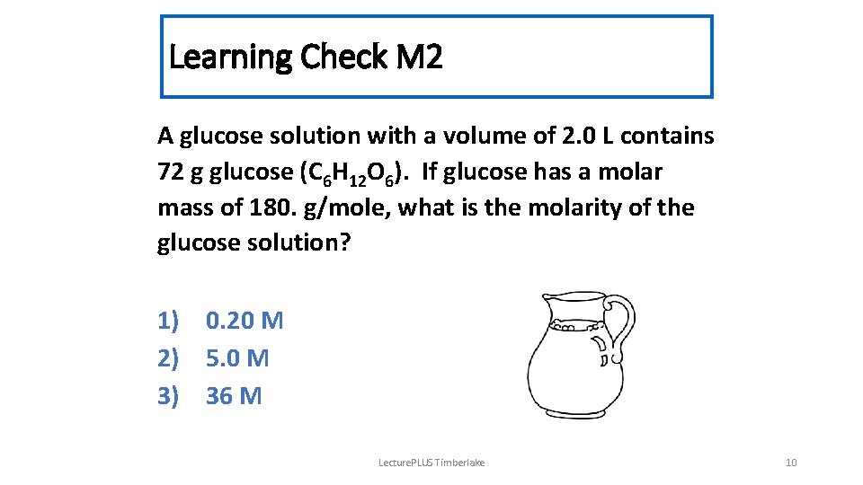 Learning Check M 2 A glucose solution with a volume of 2. 0 L