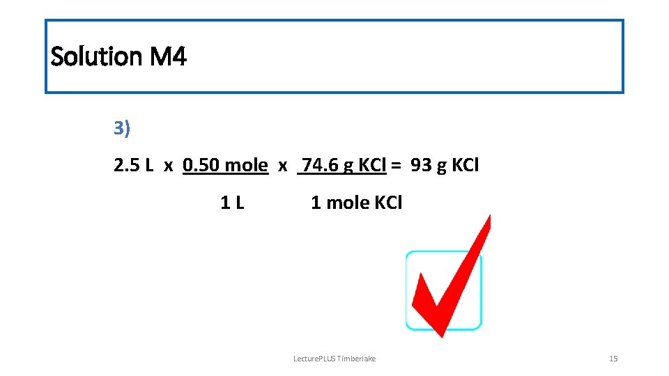 Solution M 4 3) 2. 5 L x 0. 50 mole x 74. 6