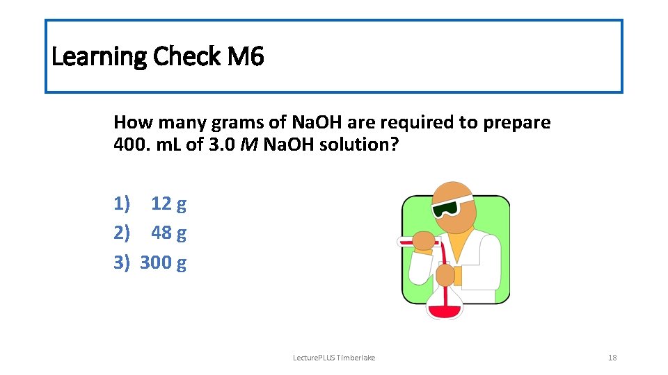 Learning Check M 6 How many grams of Na. OH are required to prepare