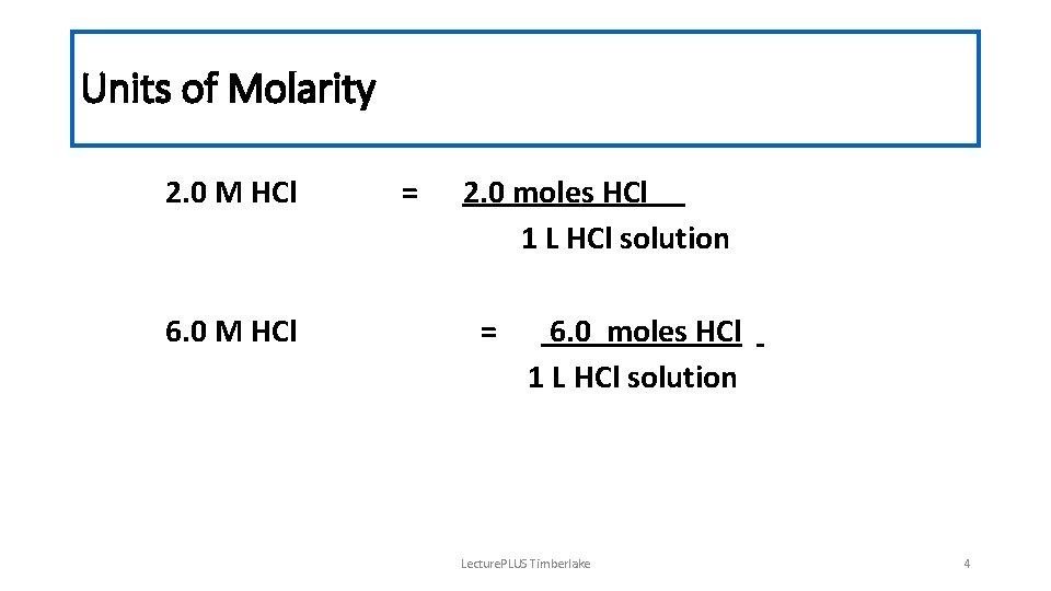 Units of Molarity 2. 0 M HCl 6. 0 M HCl = 2. 0