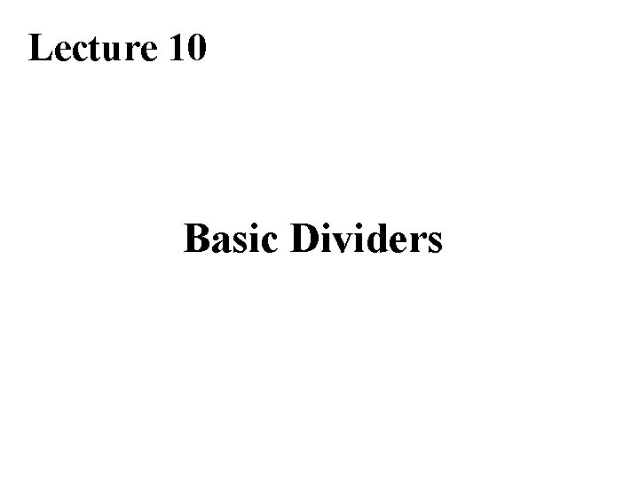 Lecture 10 Basic Dividers 