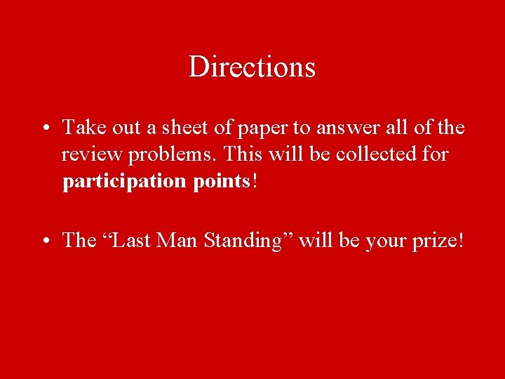 Directions • Take out a sheet of paper to answer all of the review