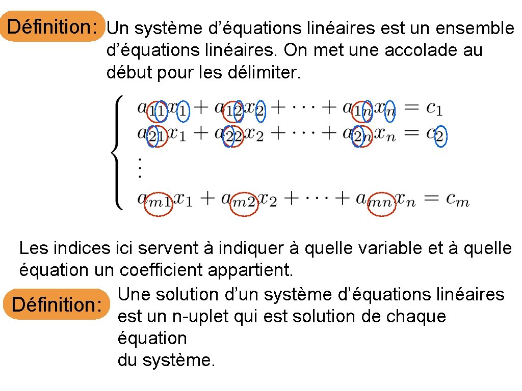 Définition: Un système d’équations linéaires est un ensemble d’équations linéaires. On met une accolade