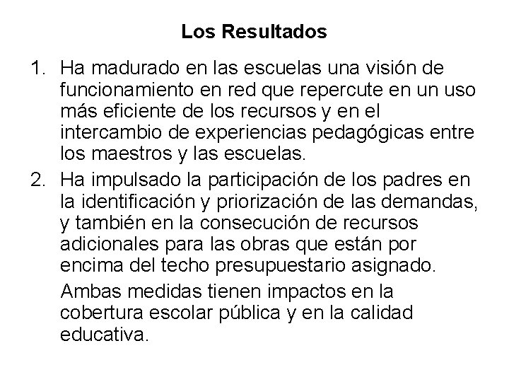 Los Resultados 1. Ha madurado en las escuelas una visión de funcionamiento en red