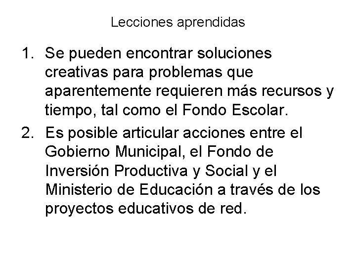 Lecciones aprendidas 1. Se pueden encontrar soluciones creativas para problemas que aparentemente requieren más