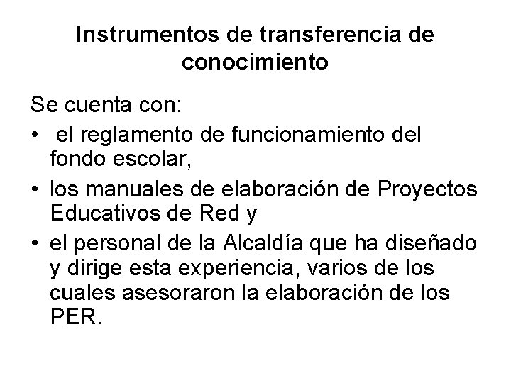 Instrumentos de transferencia de conocimiento Se cuenta con: • el reglamento de funcionamiento del